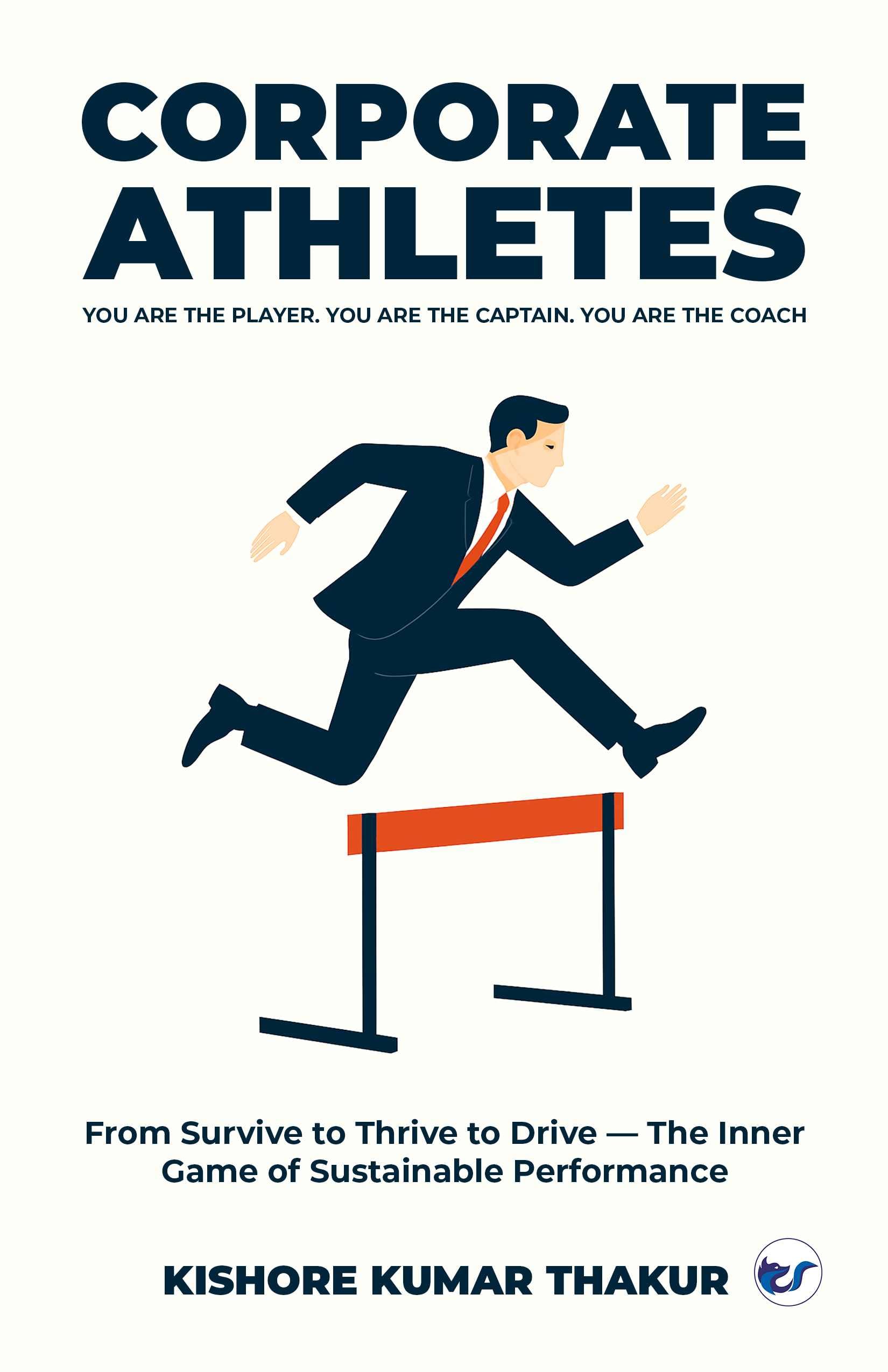 Corporate Athletes! You are the Player, You are the Captain, You are the Coach Business, Finance & Career