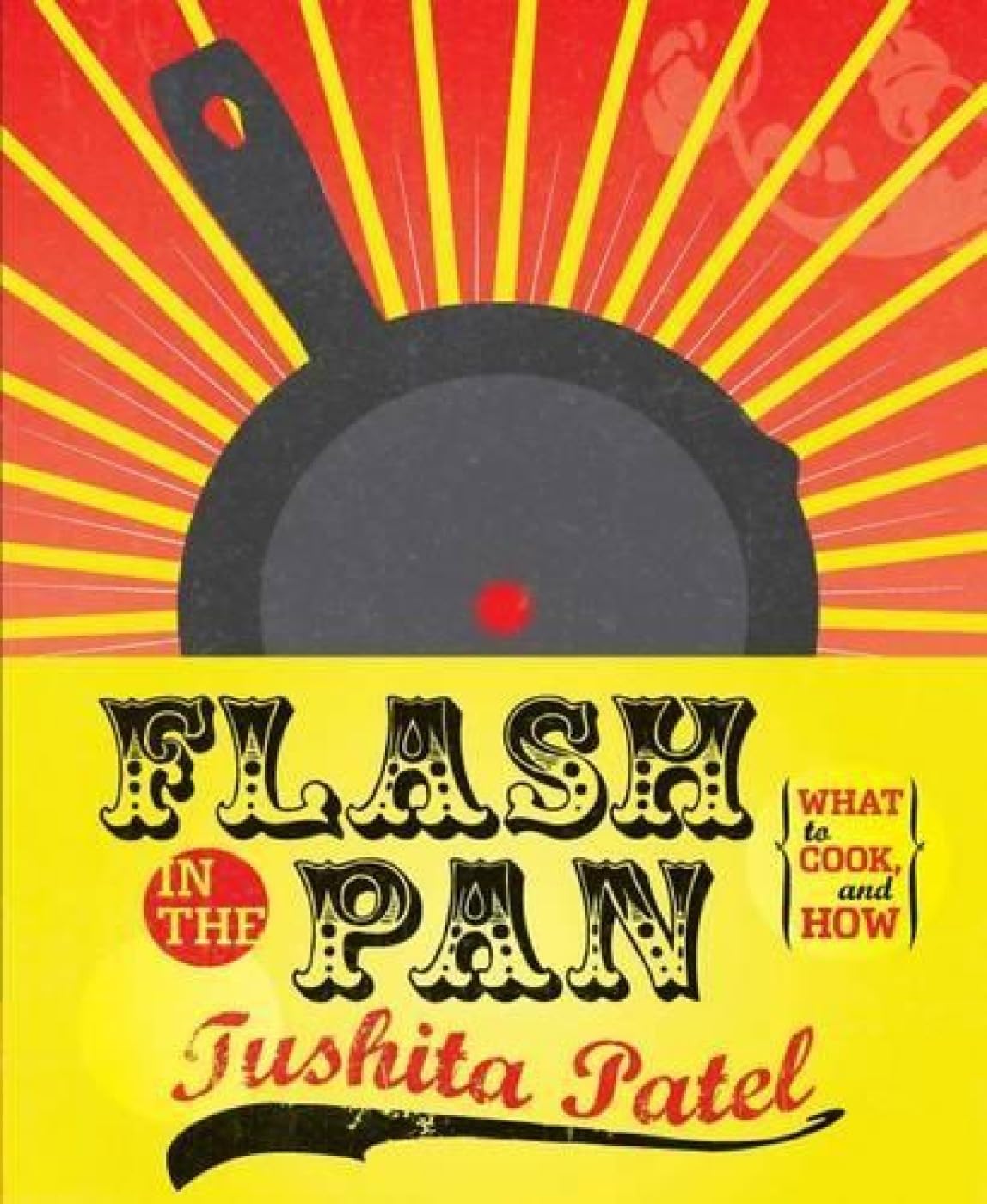 Flash in the Pan: A Guide to What to Cook, and How Leisure, Home & Garden