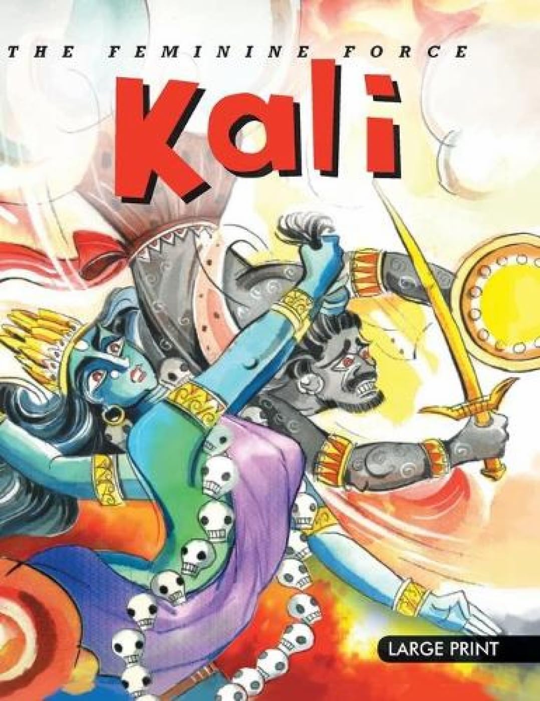 The Feminine Force Kali: Large Print Novels & Short Stories