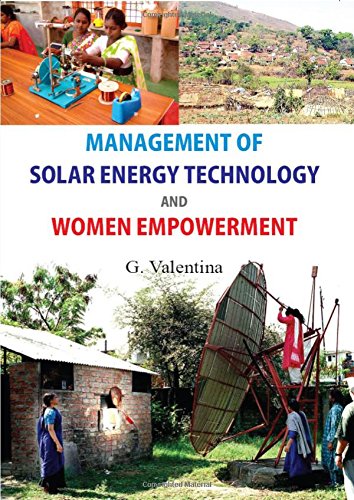 Management of Solar Energy Technologies and Women Empowerment: A Case of Women Barefoot Solar Engineers of India Dr G. Valentina book