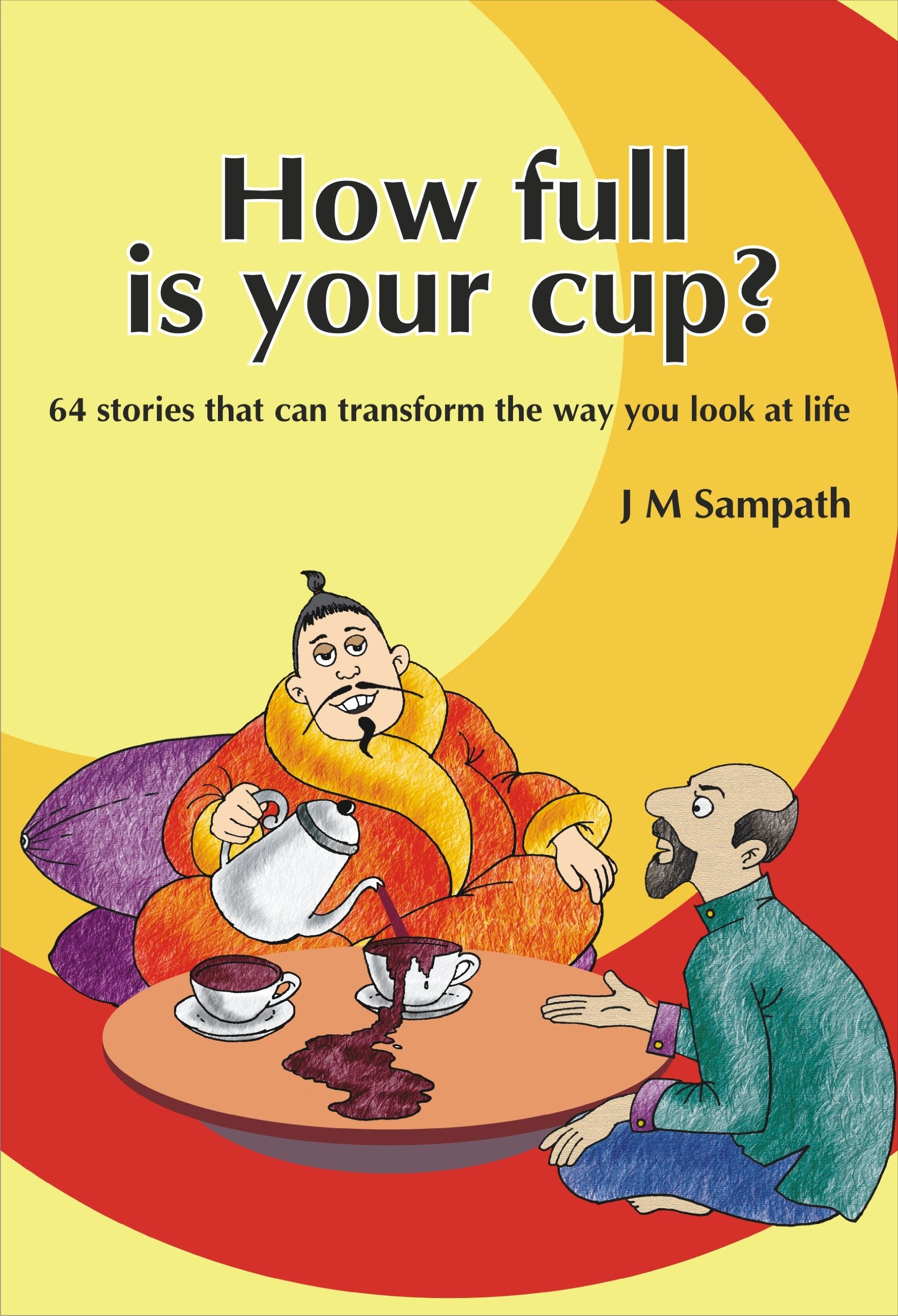 How Full Is Your Cup? 64 Stories That Can Transform the Way You Look At Life. (How Full Is Your Cup?) Books