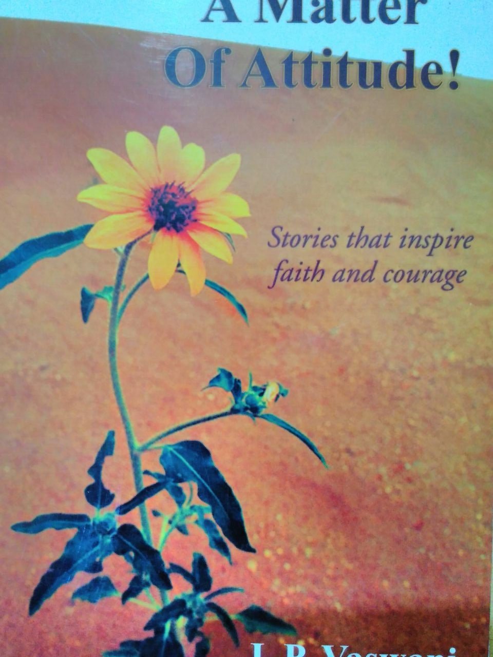 It's All A Matter of Attitude!: Stories that inspire faith and courage Books