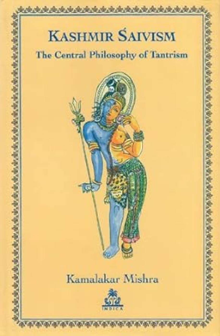 Kashmir Saivism: The Central Philosophy of Tantrism Philosophy