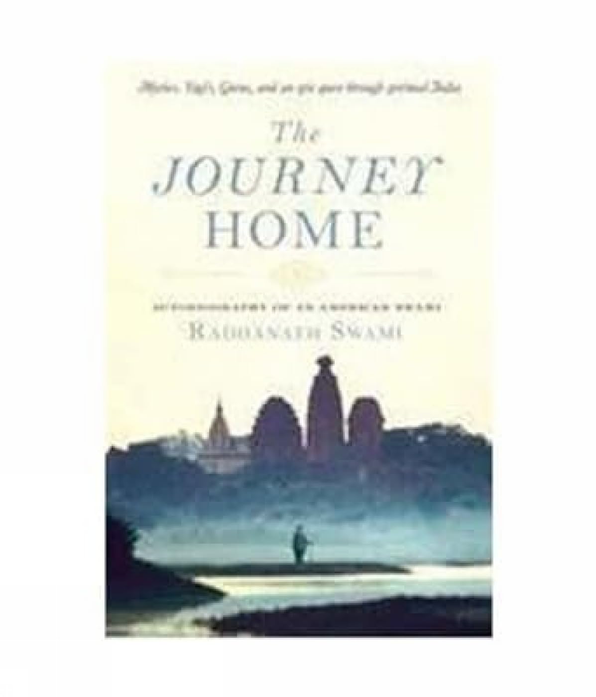 The Journey Home: Autobiography of an American Swami book