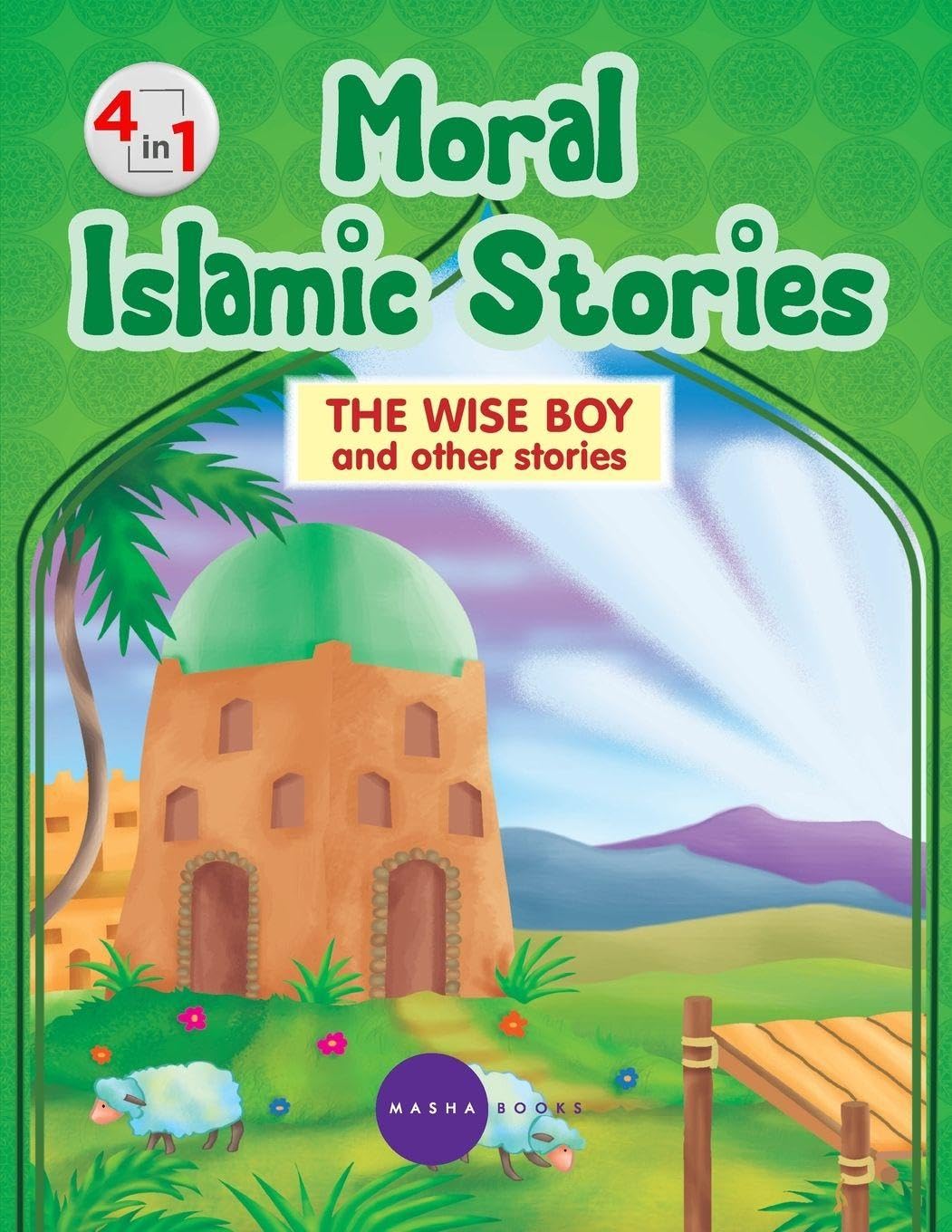 Moral Islamic Stories - The Wise Boy and other stories - 4 in 1 Contemporary literature
