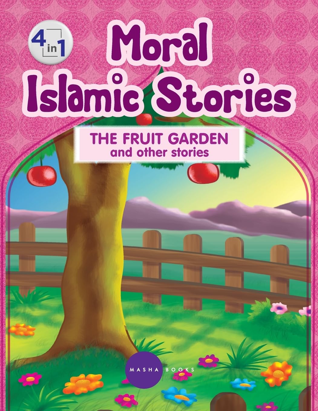 Moral Islamic Stories - The Fruit Garden and other stories - 4 in 1 Contemporary literature
