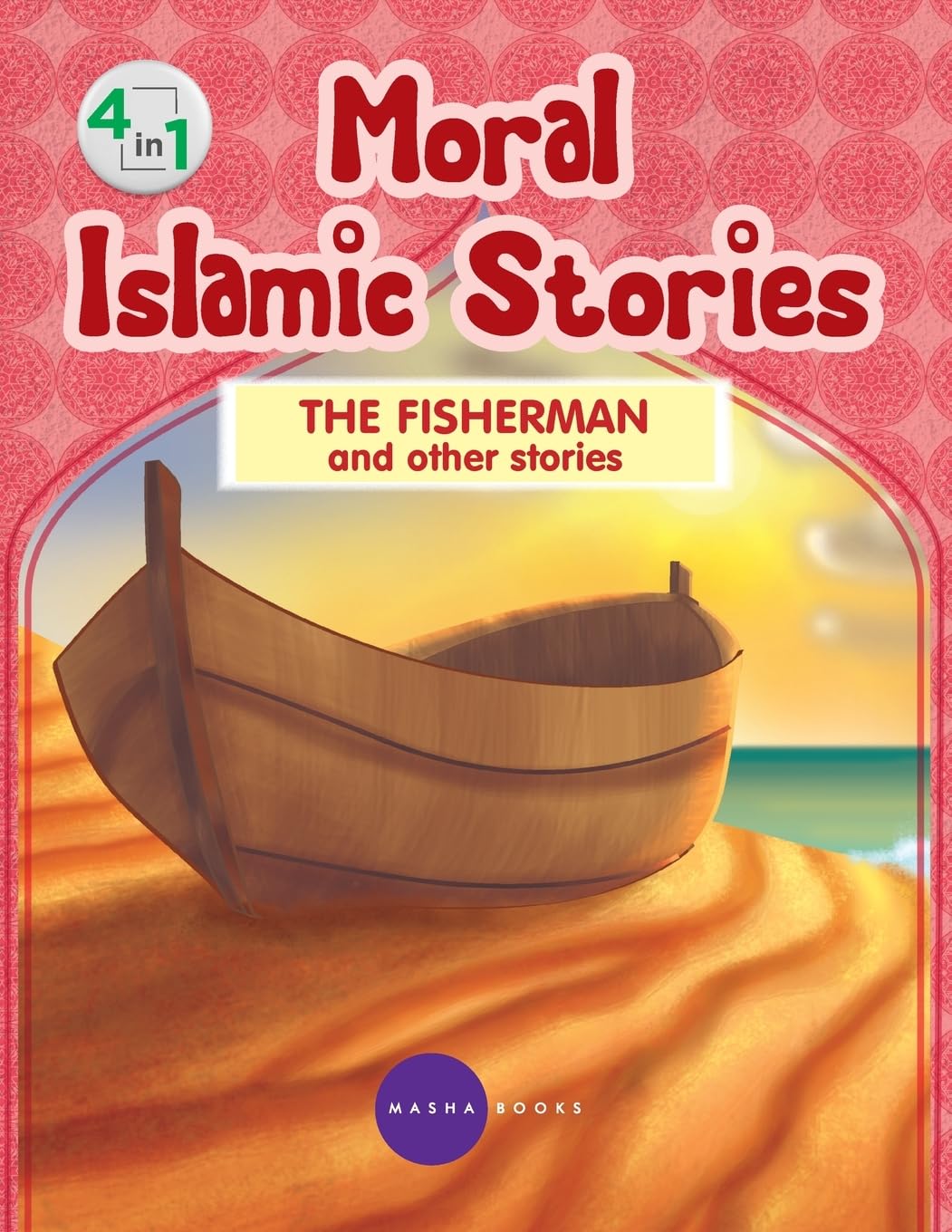 Moral Islamic Stories - The Fisherman and other stories - 4 in 1 Contemporary literature