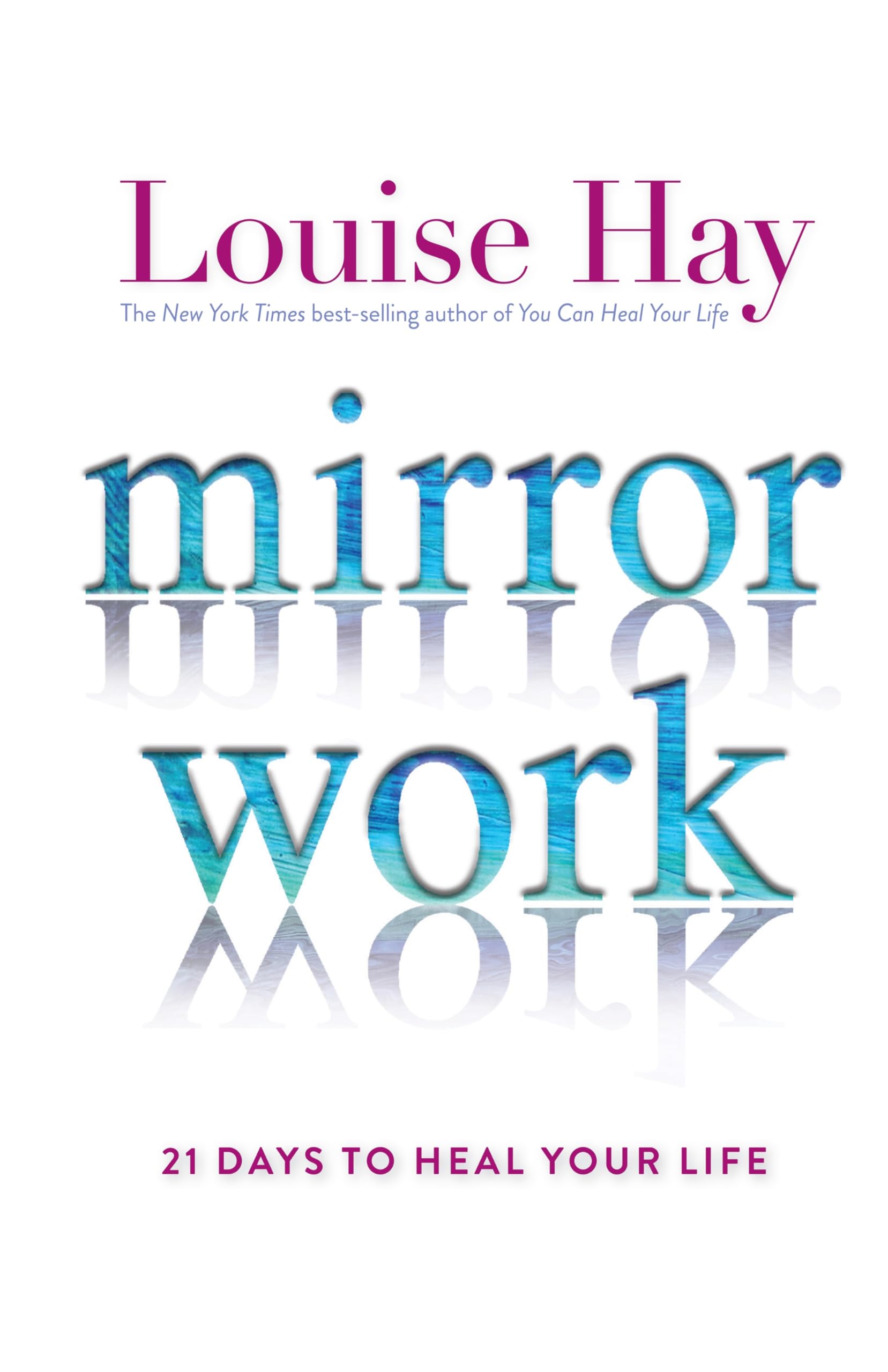 Mirror Work: 21 Days to Heal Your Life Self-help