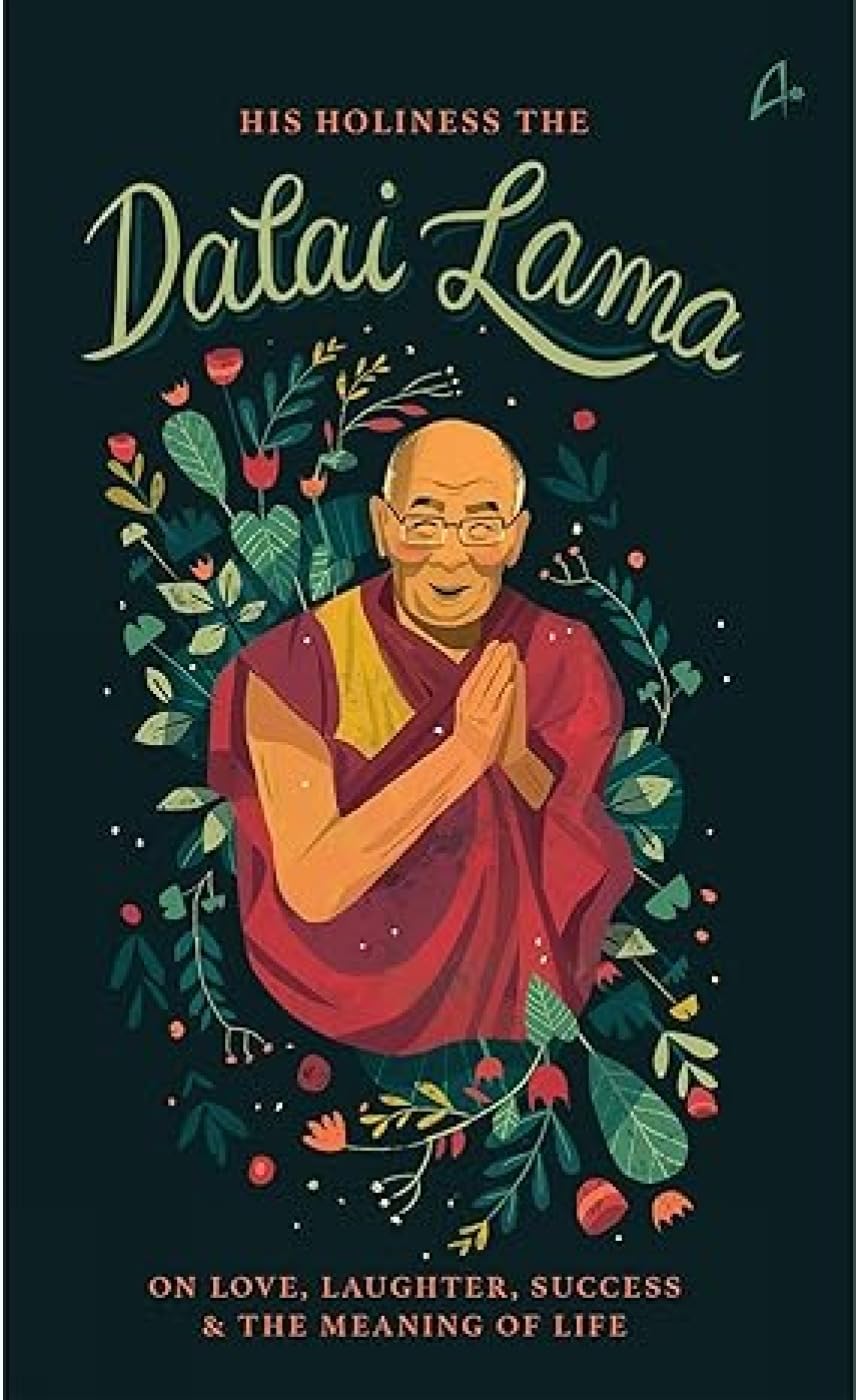 His Holiness The Dalai Lama: On Love, Success, Happiness & the Meaning of Life Religion & Esotericism