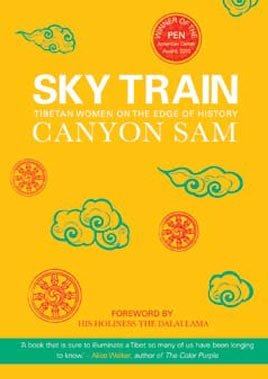 Sky Train: Tibet Women on the Edge of History Memories