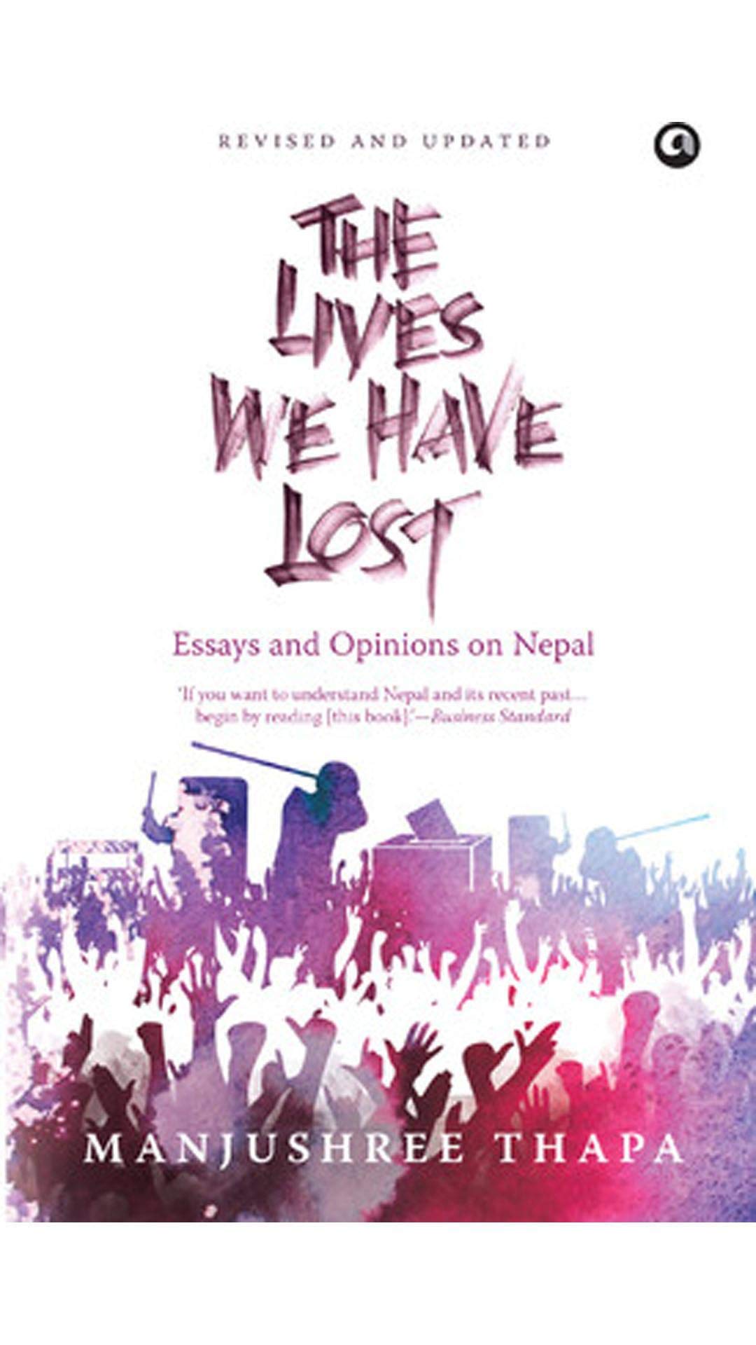 The Lives We Have Lost: Essays and Opinions on Nepal Books