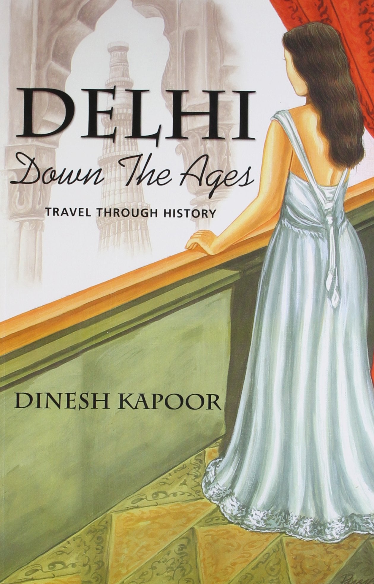Delhi: Down the Ages Travel Through History book