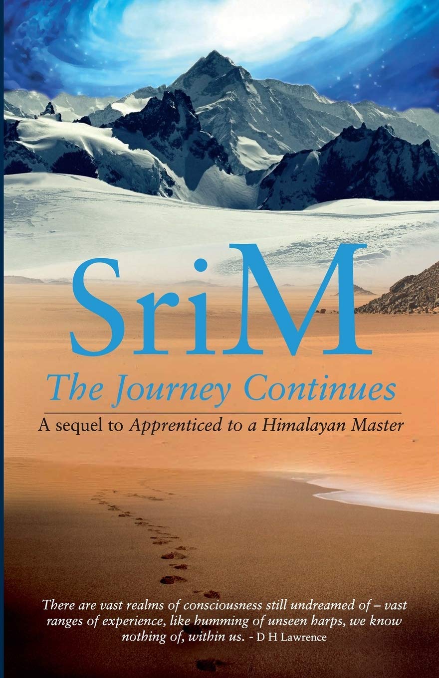 The Journey Continues: A sequel to Apprenticed to a Himalayan Master Science