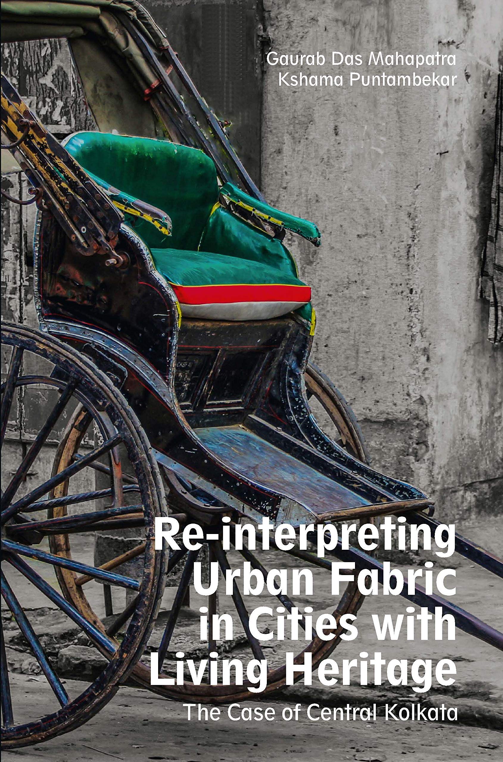 Reinterpreting Urban Fabric in Cities with Living Heritage: The Case of Central Kolkata book