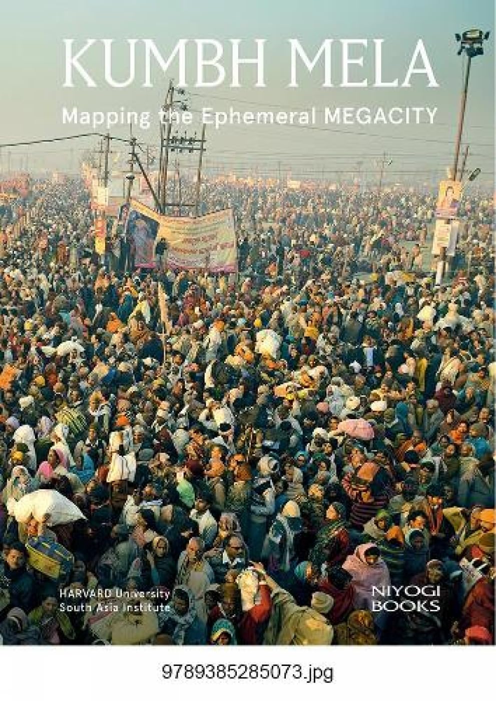 Kumbh Mela: Mapping the Ephemeral Megacity Religion & Esotericism