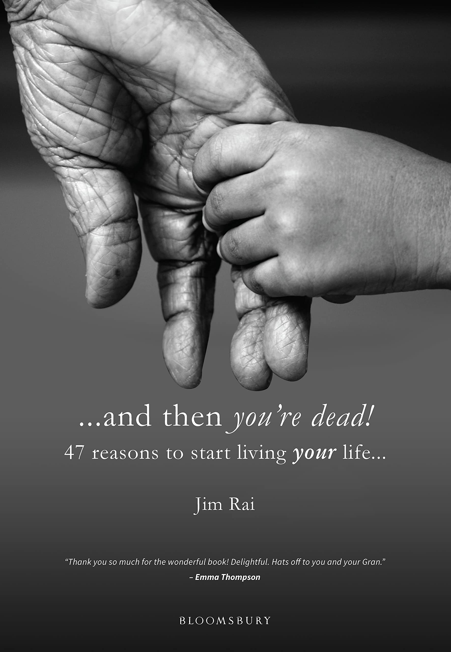 ...and then you're dead: 47 reasons to start living your life... book