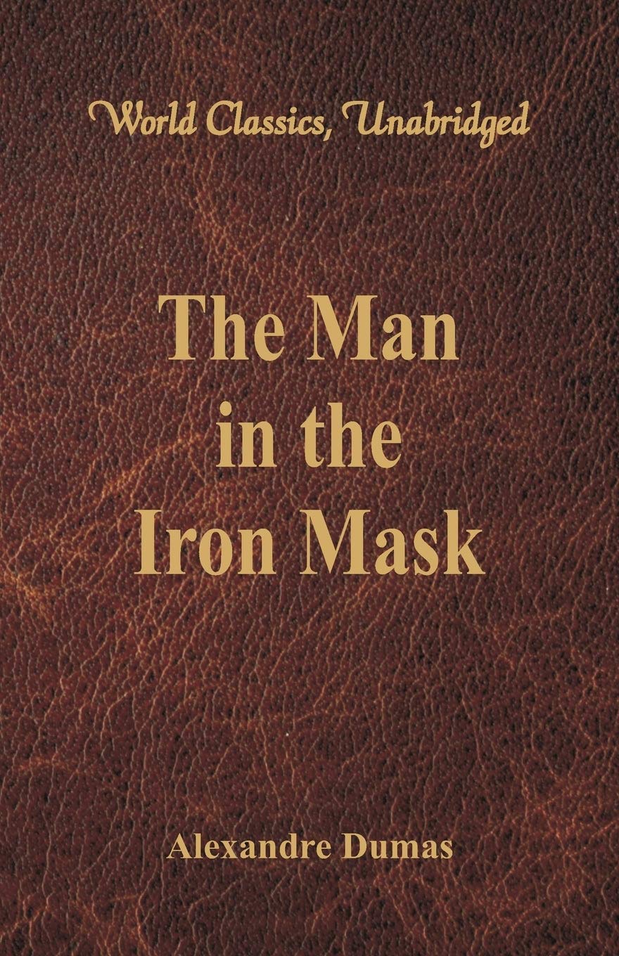 The Man in the Iron Mask (World Classics, Unabridged) Classics