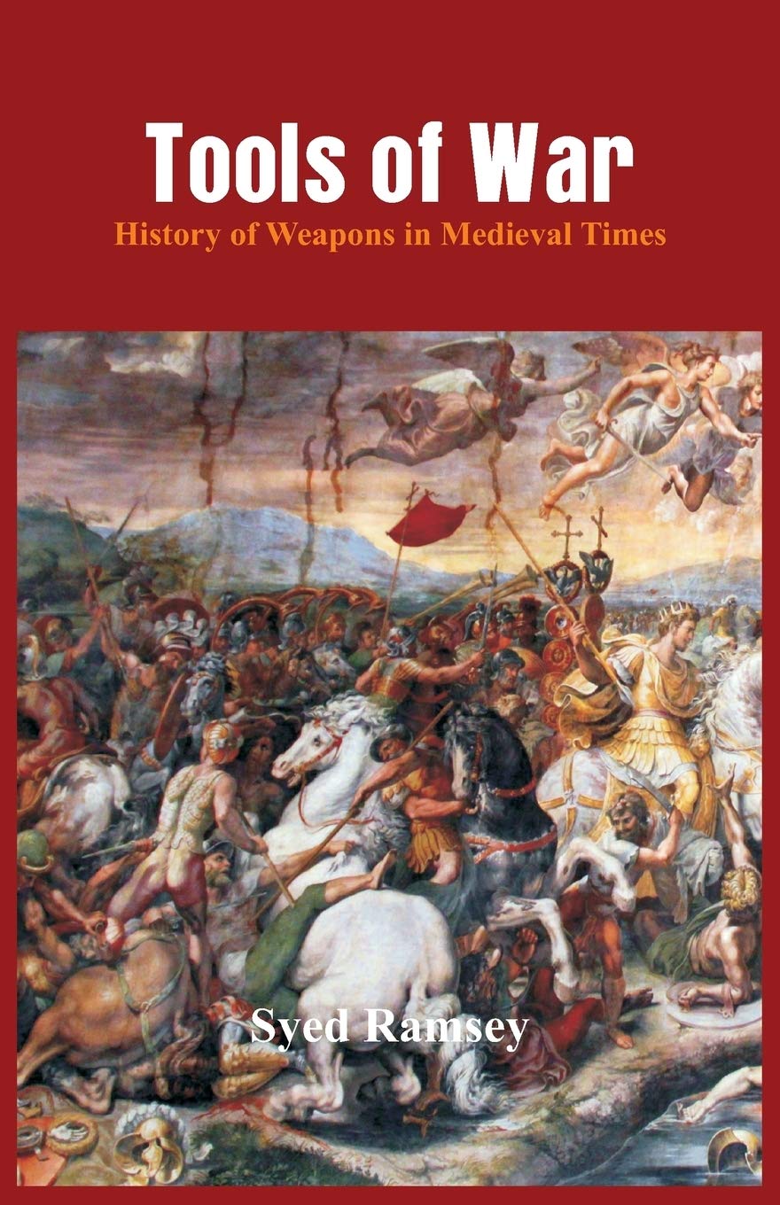 Tools of War: History of Weapons in Medieval Times Social Sciences