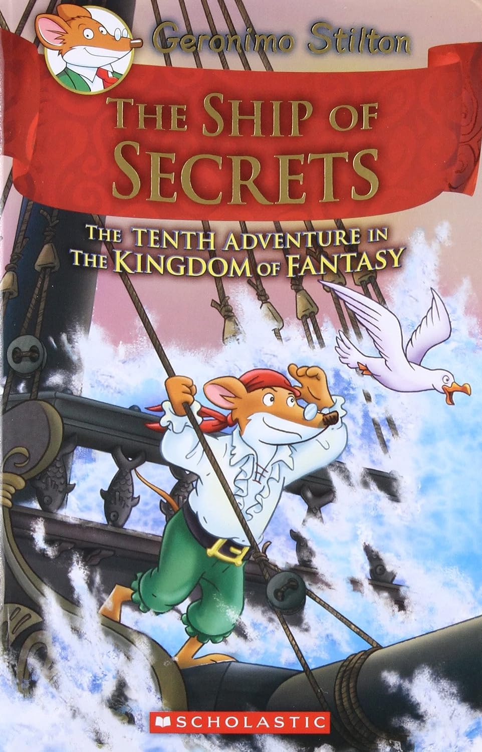 The Ship of Secrets (Geronimo Stilton and the Kingdom of Fantasy #10) Scholastic Humour & Satire