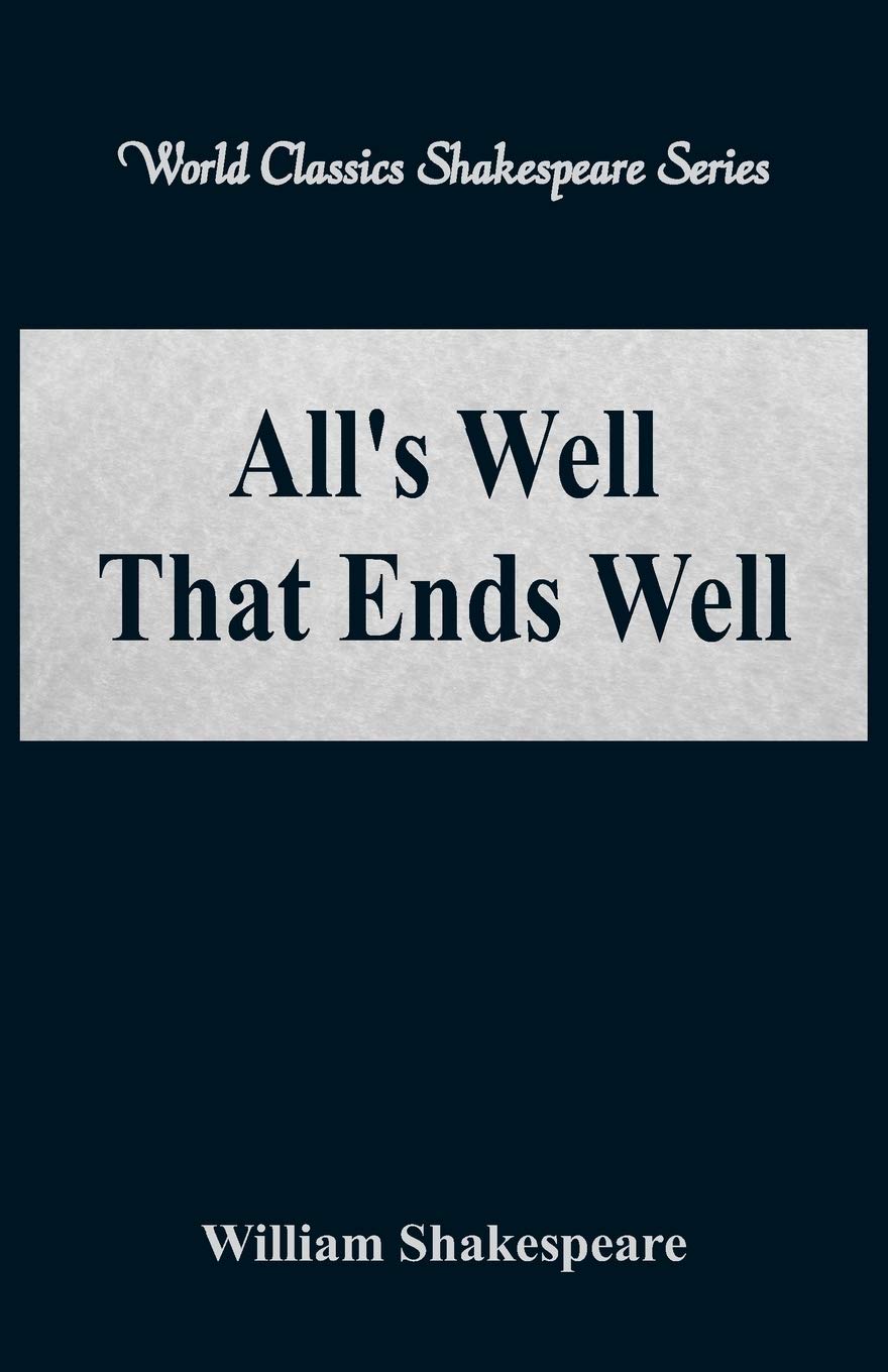 All's Well That Ends Well (World Classics Shakespeare Series) Classics