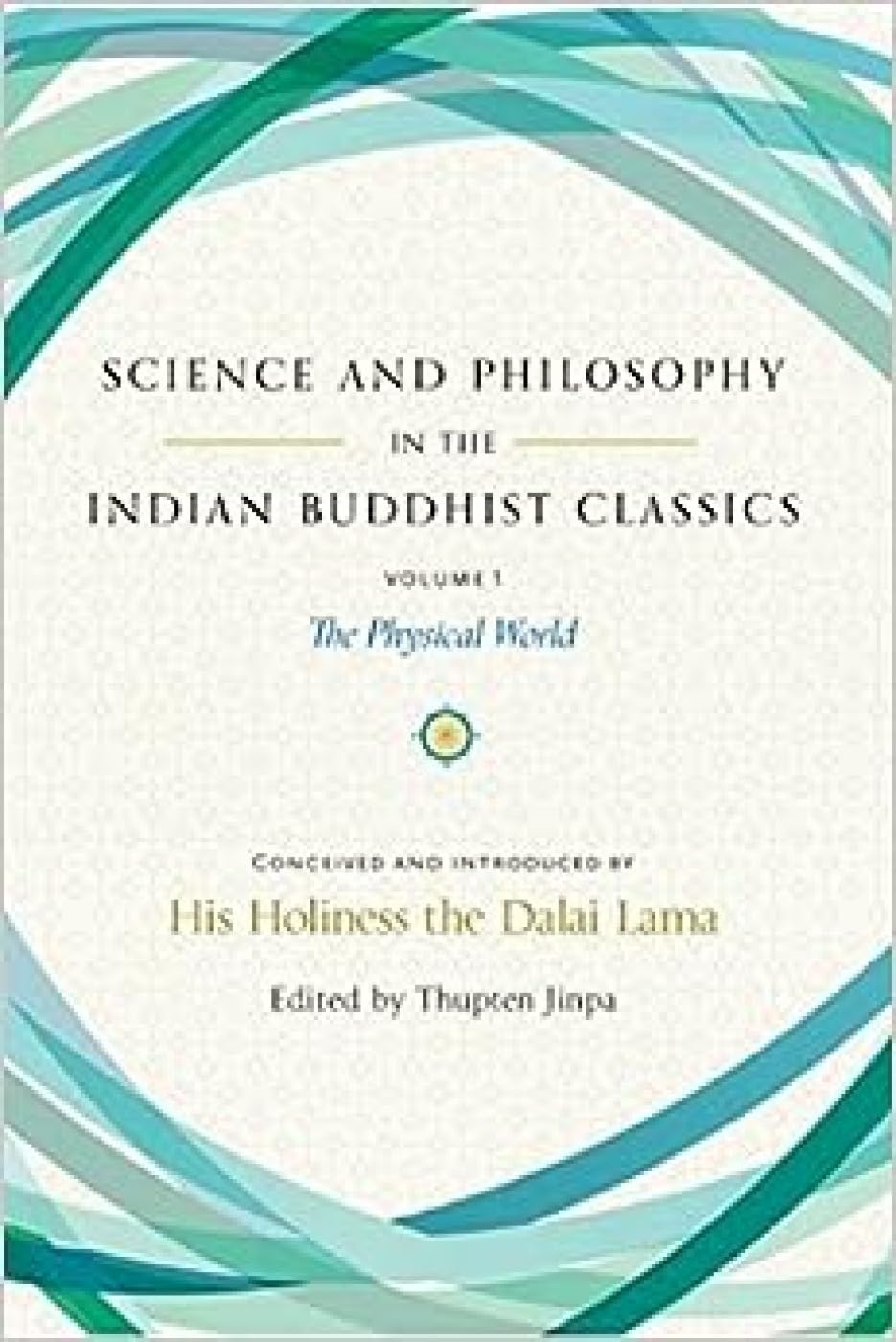 Science and Philosophy in the Indian Buddhist Classics: The Physical World Religion & Esotericism