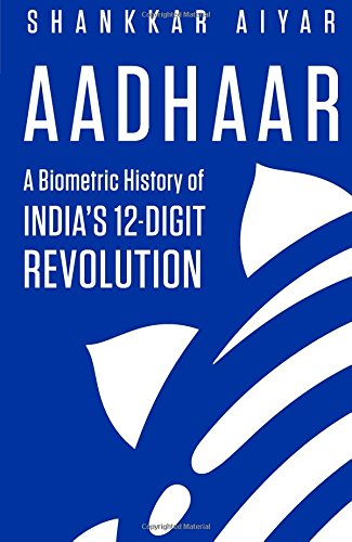 Aadhaar: A Biometric History of India's 12-Digit Revolution Social Sciences
