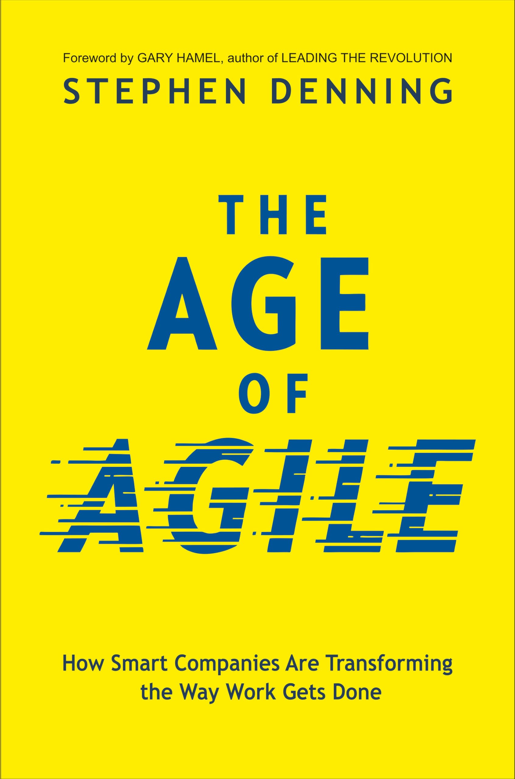 The Age of Agile:: How Smart Companies Are Transforming the Way Work Gets Done Business, Finance & Career