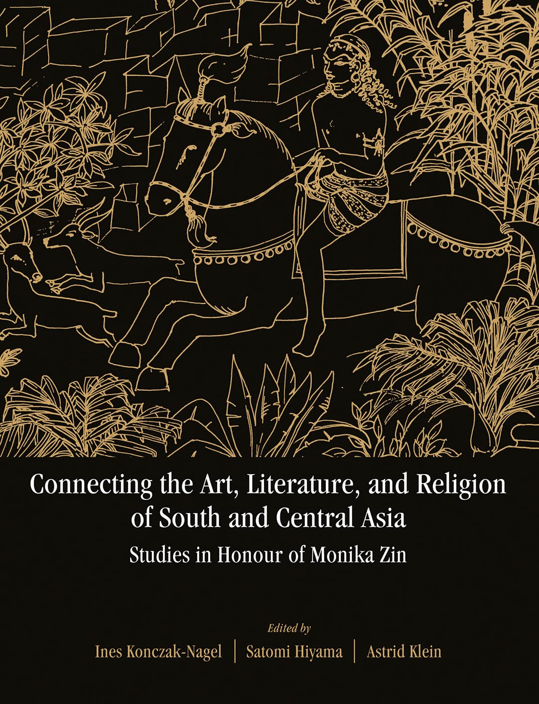 Connecting the Art, Literature, and Religion of South and Central Asia: Studies in Honour of Monika Zin Religion & Esotericism