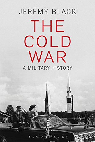 The Cold War: A Military History Jeremy Black Books