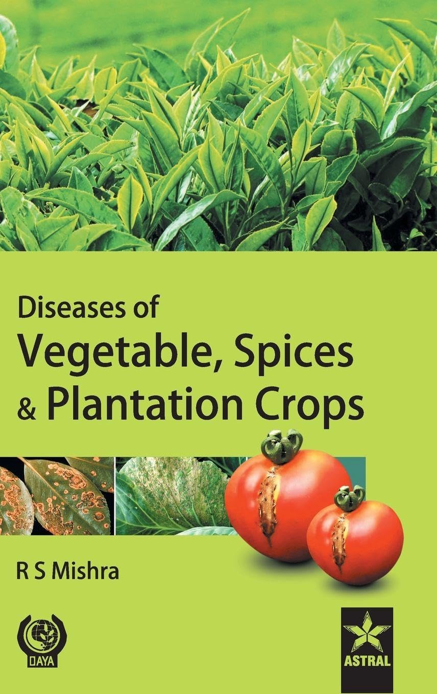 Diseases of Vegetable, Spices & Plantation Crops Natural Sciences