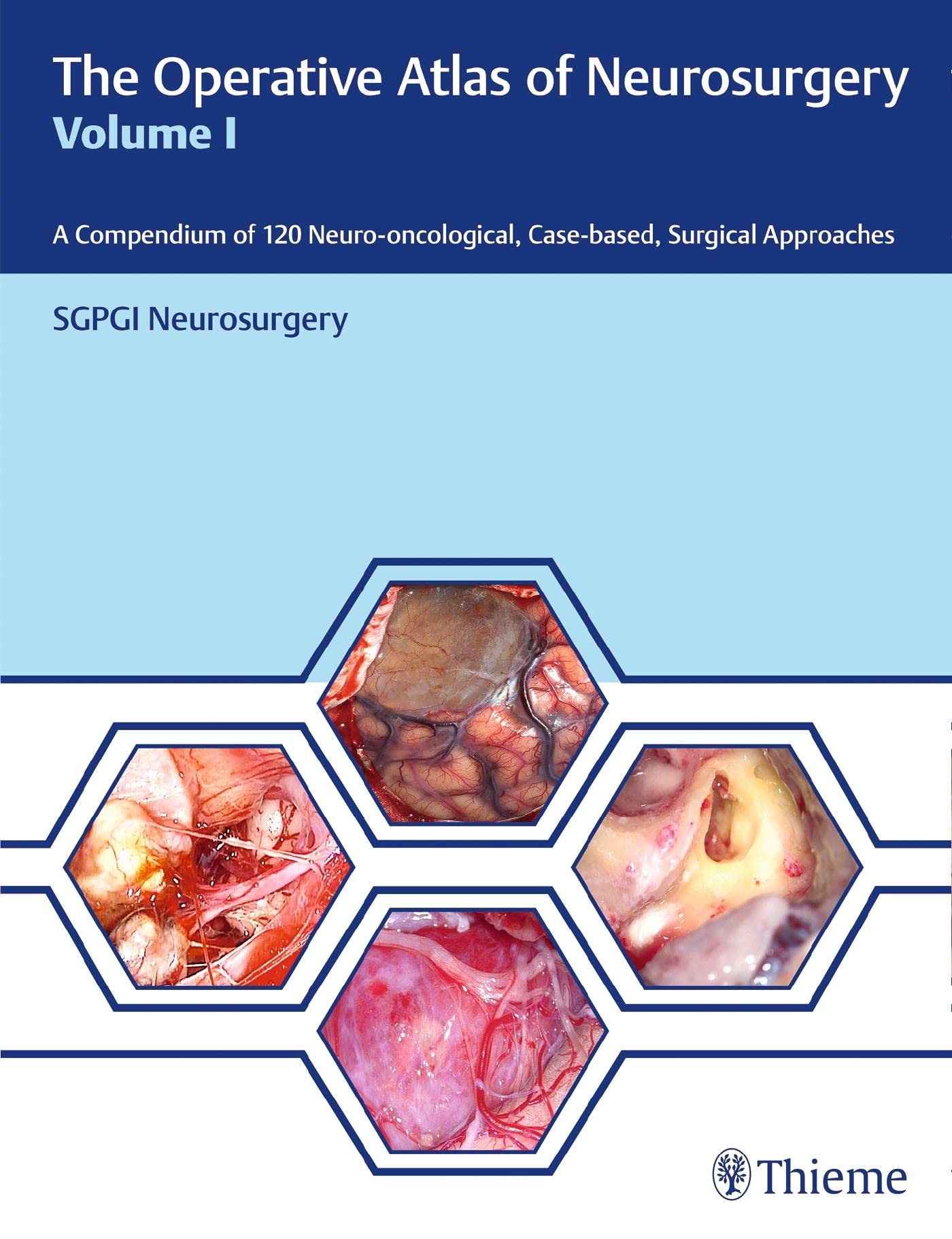 The Operative Atlas of Neurosurgery, Vol I: A Compendium of 120 Neuro-oncological, Case-based, Surgical Approaches Medicine