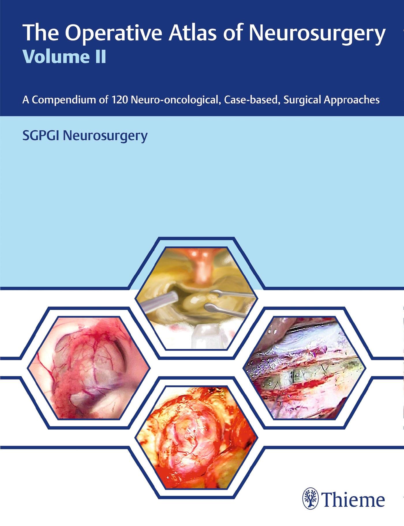 The Operative Atlas of Neurosurgery, Vol II: A Compendium of 120 Neuro-oncological, Case-based, Surgical Approaches Medicine