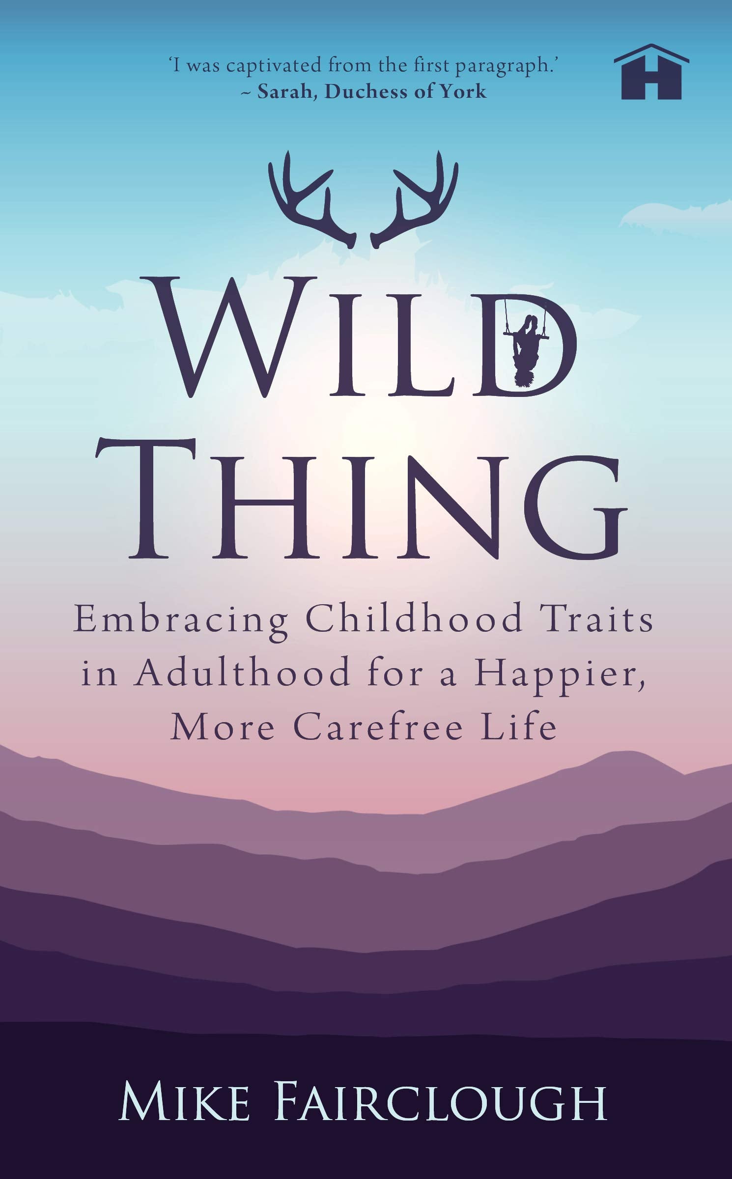 Wild Thing: Embracing Childhood Traits in Adulthood for a Happier, More Carefree Life Books