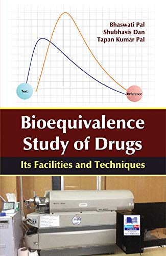 Bioequivalence Study of Drugs: Its Facilities and Techniques Pal, Bhaswati et al Books