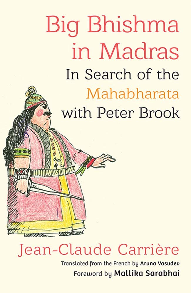 Big Bhishma in Madras: In Search of the Mahabharata with Peter Brook Books