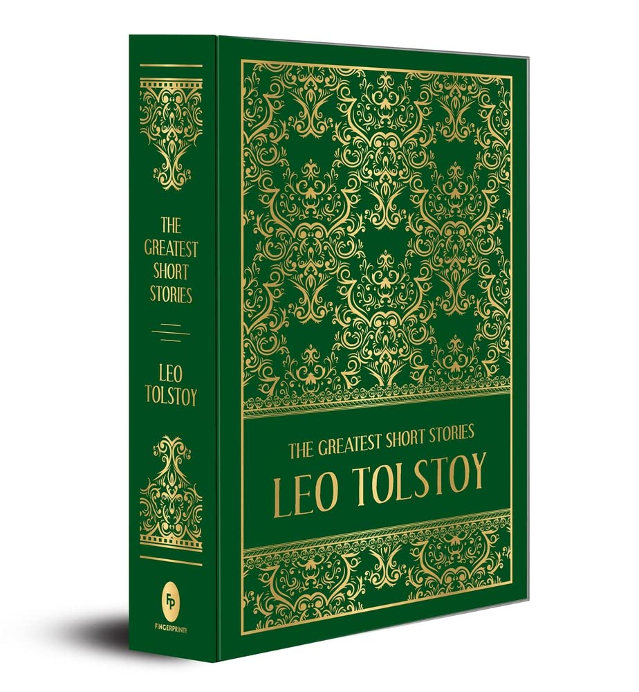 The Greatest Short Stories of Leo Tolstoy: A Masterful Collection of Short Stories Classic Literature Short Story Collection Golden Age of Russian ... Tales of Human Nature, Morality, and Love Essays & Short Stories