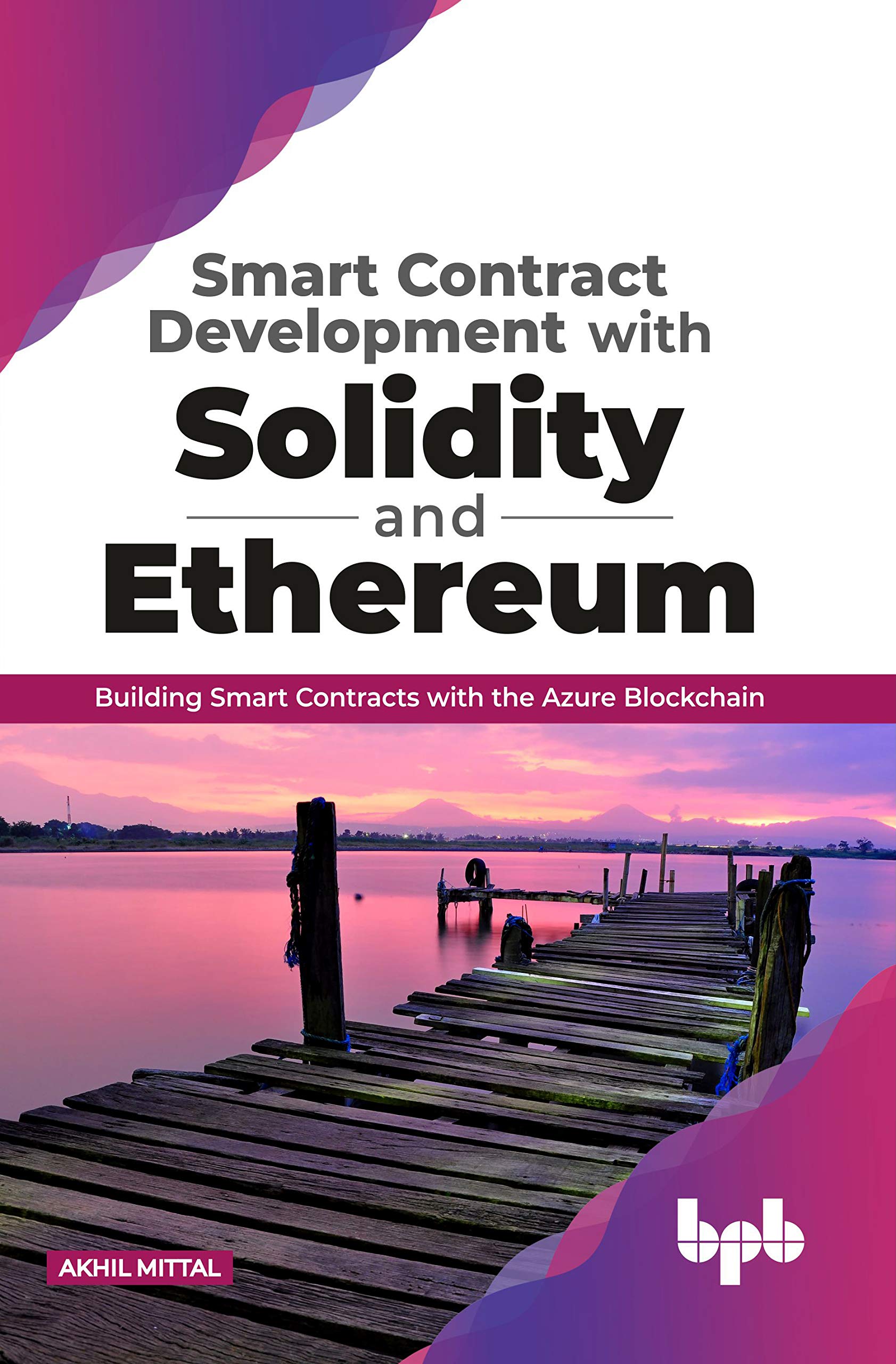 Smart Contract Development with Solidity and Ethereum: Building Smart Contracts with the Azure Blockchain (English Edition) Computer Science