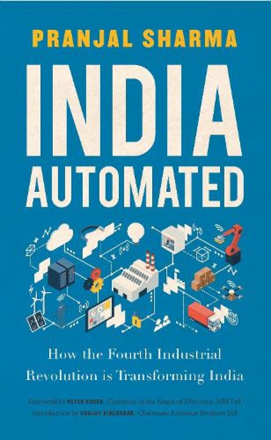 India Automated: How the Fourth Industrial Revolution is Transforming India Business, Finance & Career
