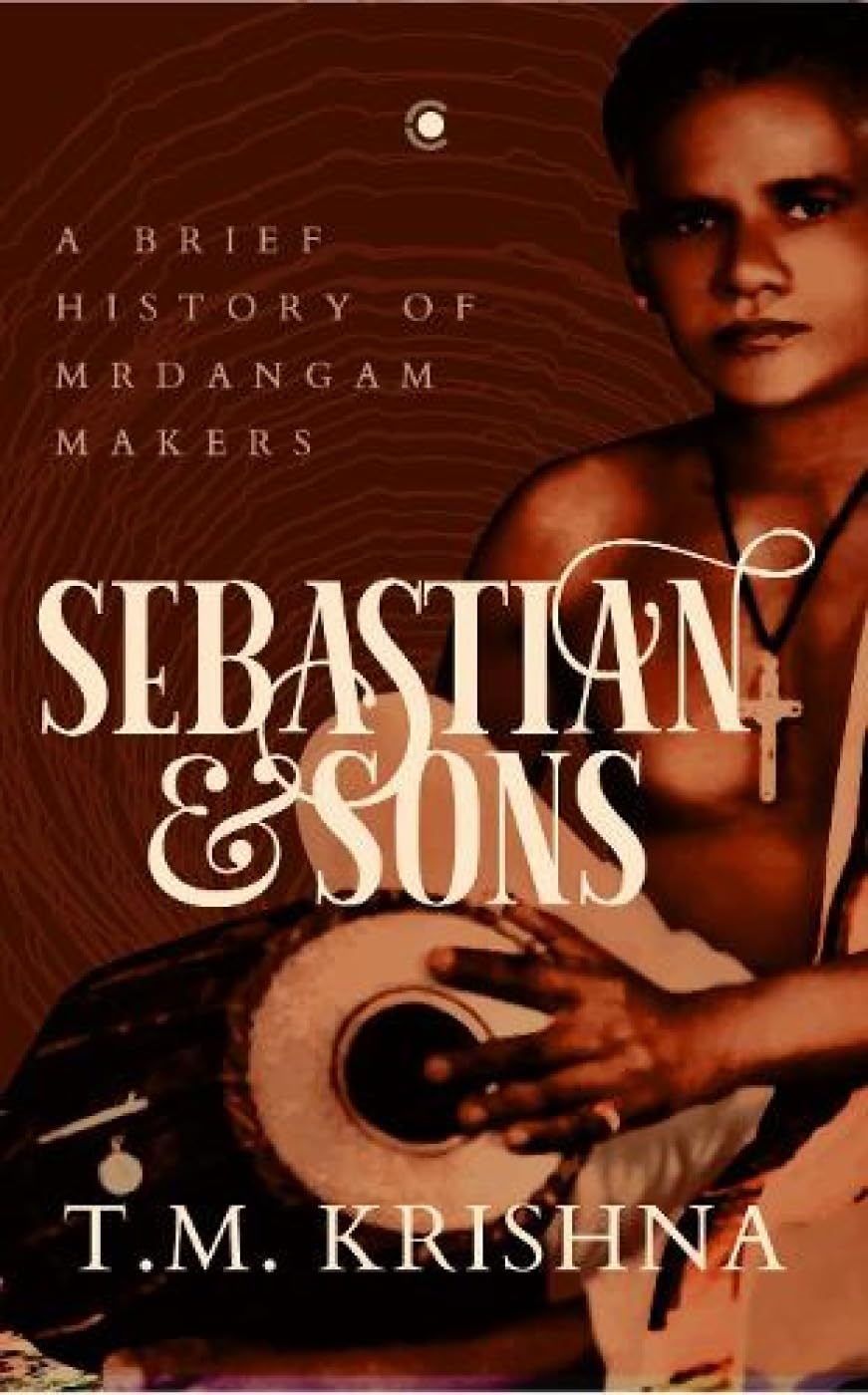 Sebastian and Sons: A Brief History of the Mridangam Makers Arts & Music