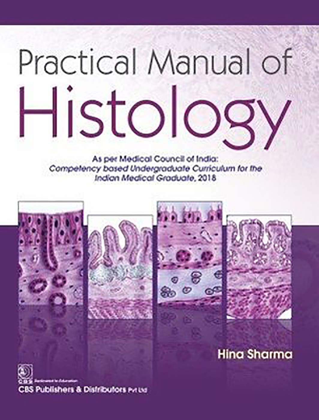 Practical Manual of Histology: As Per Medical Council of India: Competency Based Undergraduate Curriculum for the Indian Medical Graduate, 2018 Medicine