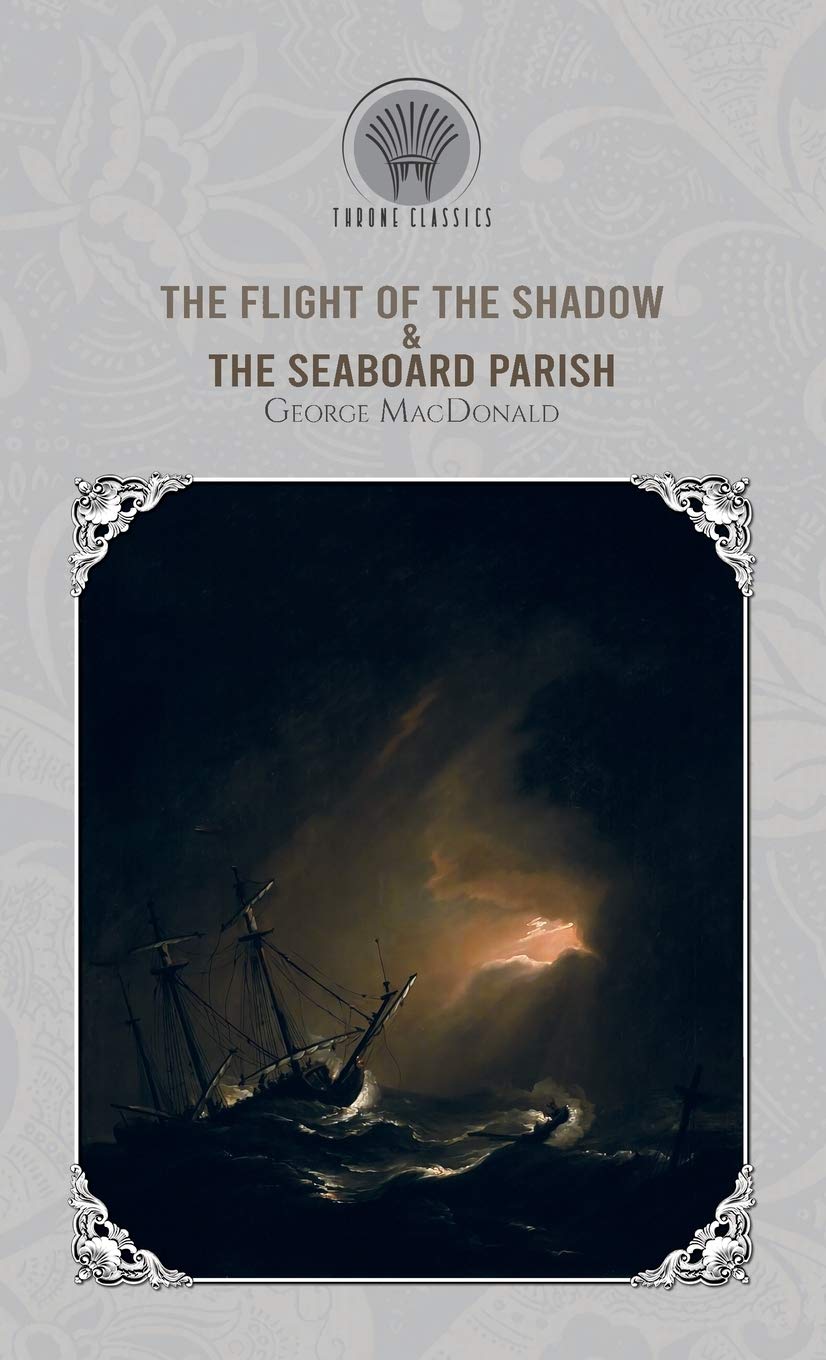 The Flight of the Shadow & The Seaboard Parish (Throne Classics) Classics