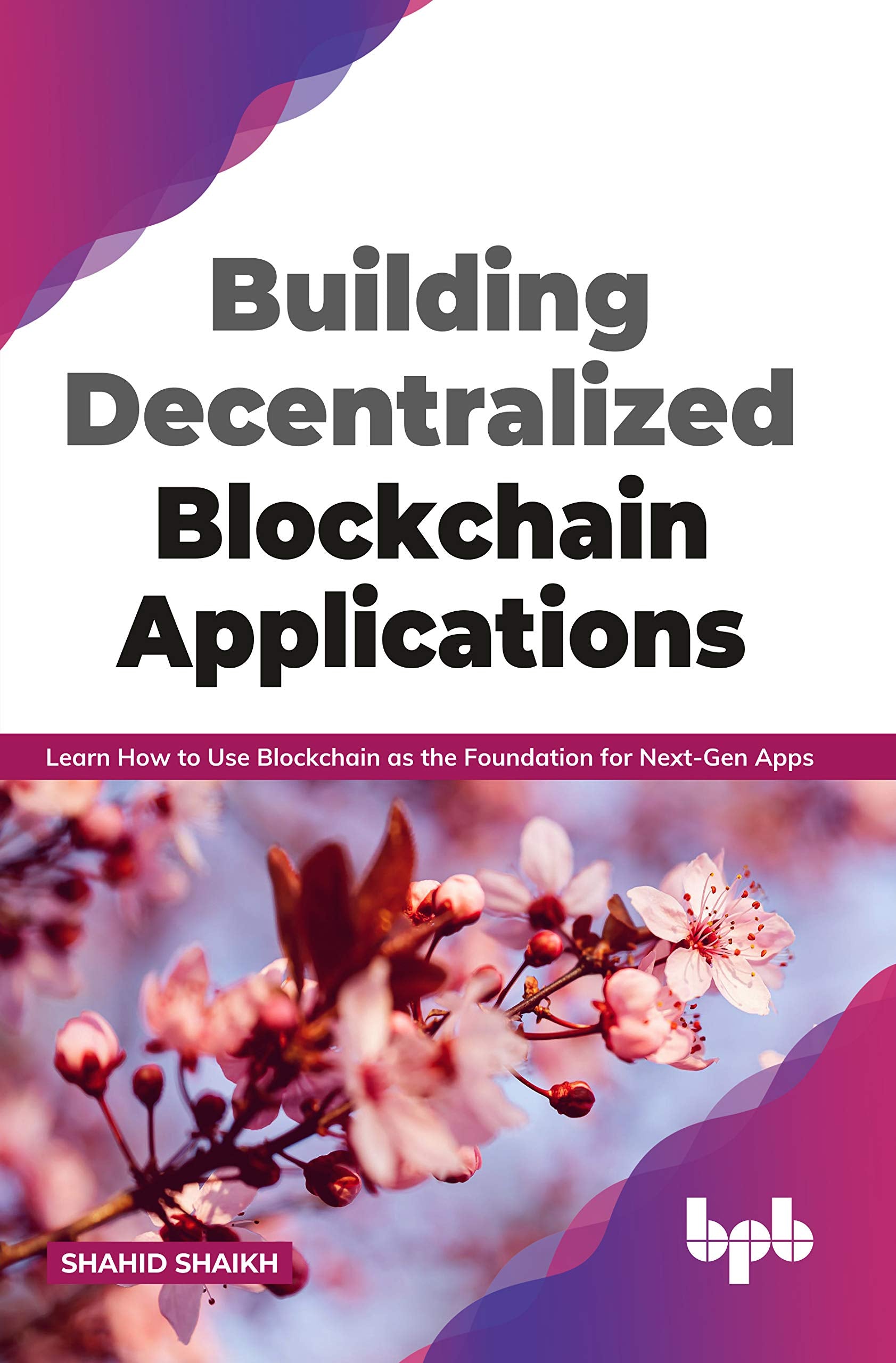 Building Decentralized Blockchain Applications: Learn How to Use Blockchain as the Foundation for Next-Gen Apps (English Edition) Computer Science