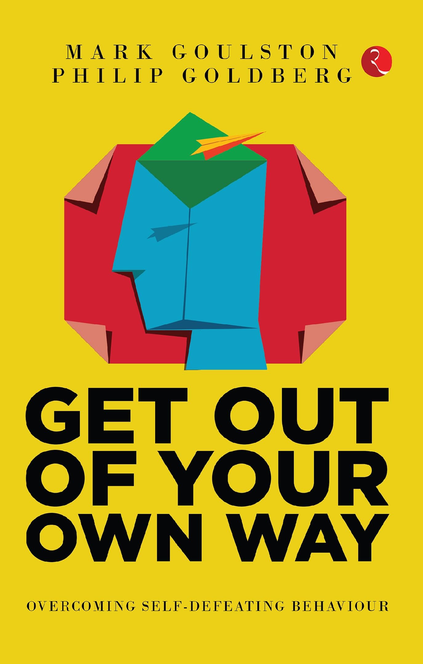 GET OUT OUR OWN WAY (PB): OVERCOMING SELF-DEFEATING BEHAVIOUR Parents & Children