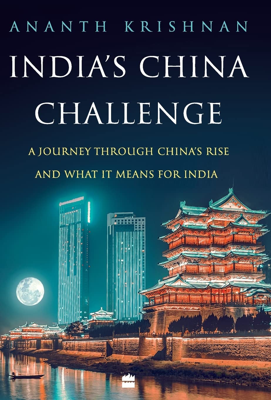 India's China Challenge: A Journey through China's Rise and What It Means for India Politics & History