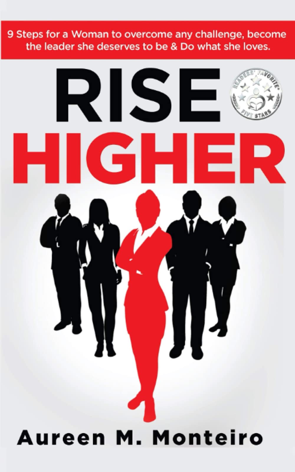 RISE HIGHER: 9 Steps for a woman to overcome any challenge, become the Leader she deserves to be and Do what she loves Psychology