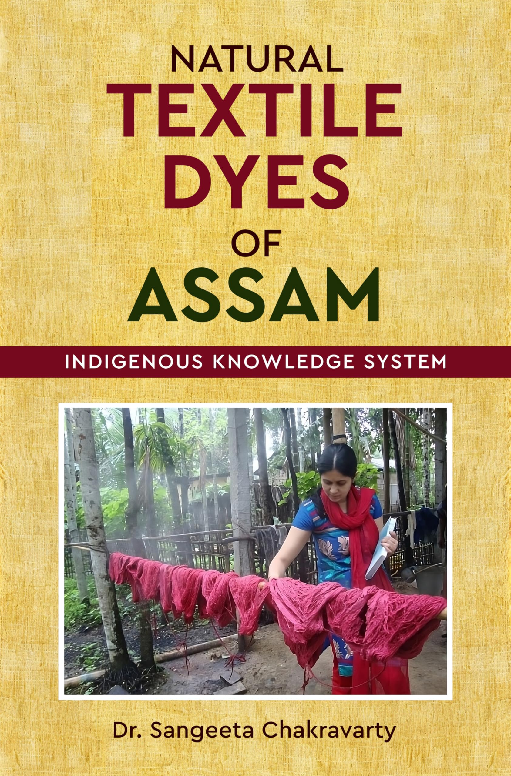 Natural Textile Dyes of Assam - Indigenous Knowledge System Hobbies & Crafts