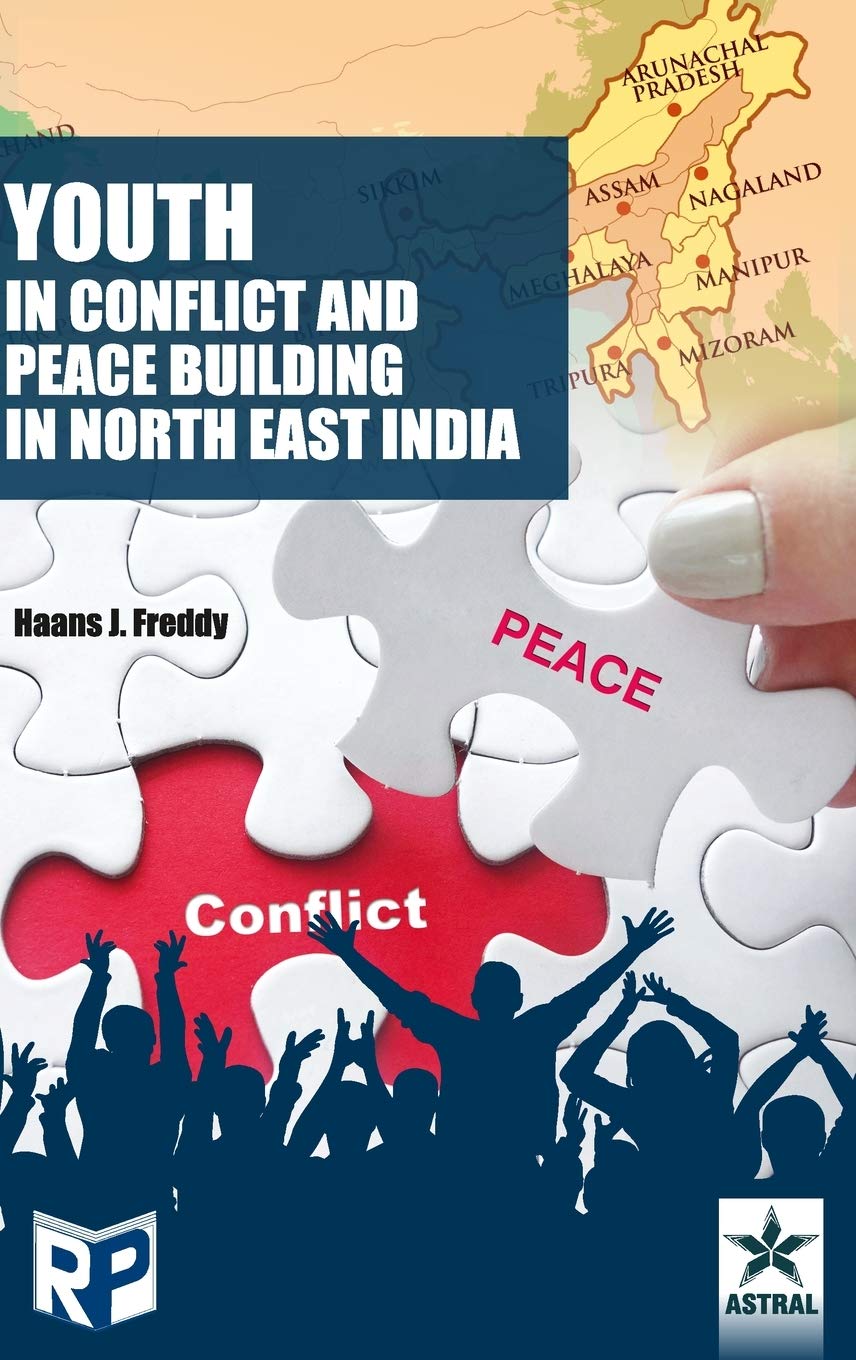 Youth in Conflict and Peace Building in North East India Business & Technology