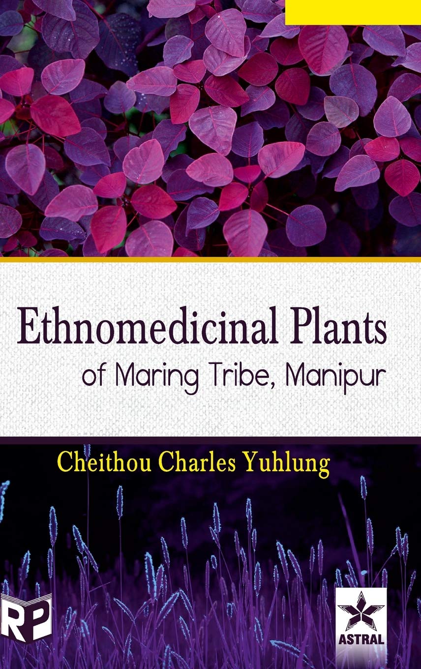 Ethnomedicinal Plants of Maring Tribe Manipur Natural Sciences
