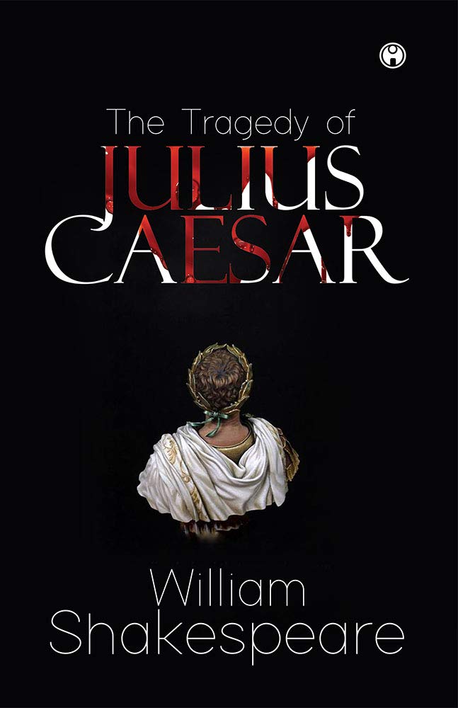 The Tragedy of Julius Caesar Learning & Reference