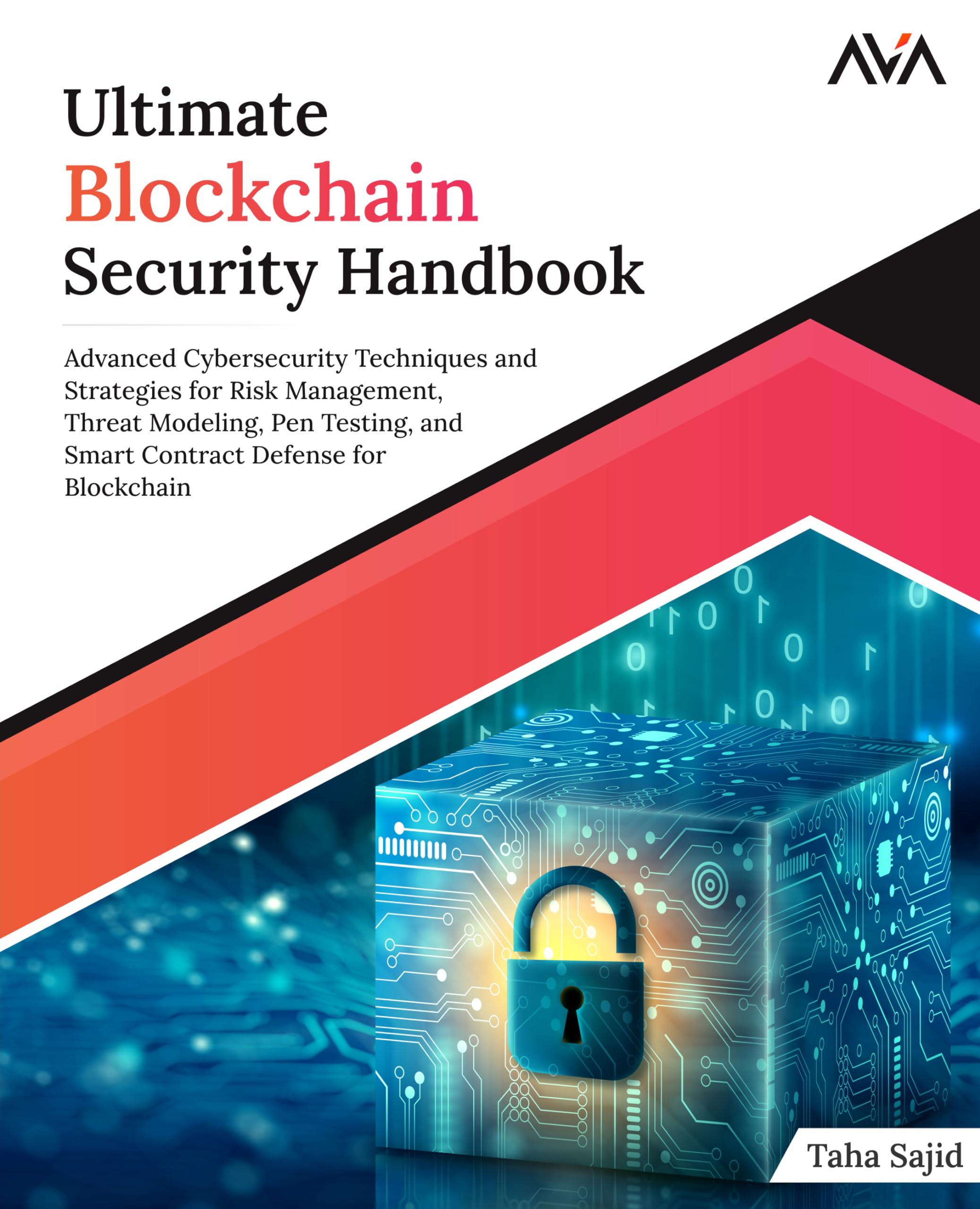 Ultimate Blockchain Security Handbook: Advanced Cybersecurity Techniques and Strategies for Risk Management, Threat Modeling, Pen Testing, and Smart Contract Defense for Blockchain (English Edition) book